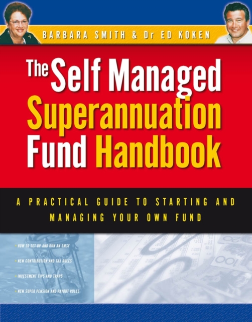 Self Managed Superannuation Fund Handbook : A Practical Guide to Starting and Managing Your Own Fund, EPUB eBook