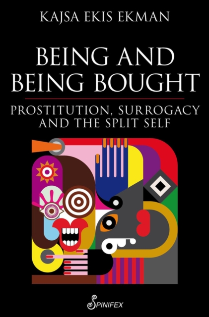 Being and Being Bought : Prostitution, Surrogacy and the Split Self, Paperback / softback Book