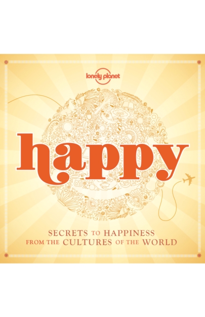 Happy : Secrets to Happiness from the Cultures of the World, EPUB eBook