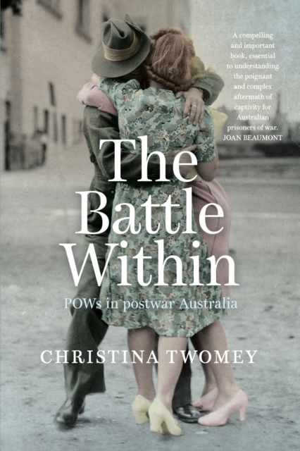 The Battle Within : POWs in postwar Australia, Paperback / softback Book