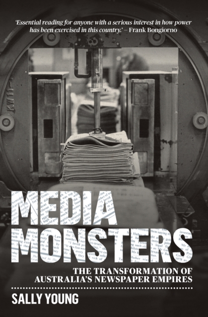 Media Monsters : The Transformation of Australia's Newspaper Empires, EPUB eBook