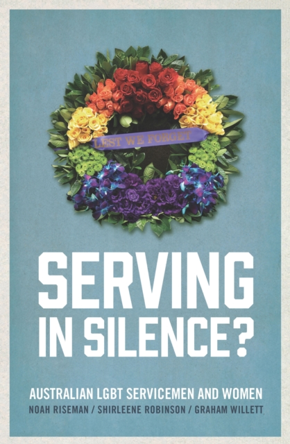 Serving in Silence? : Australian LGBT servicemen and women, EPUB eBook