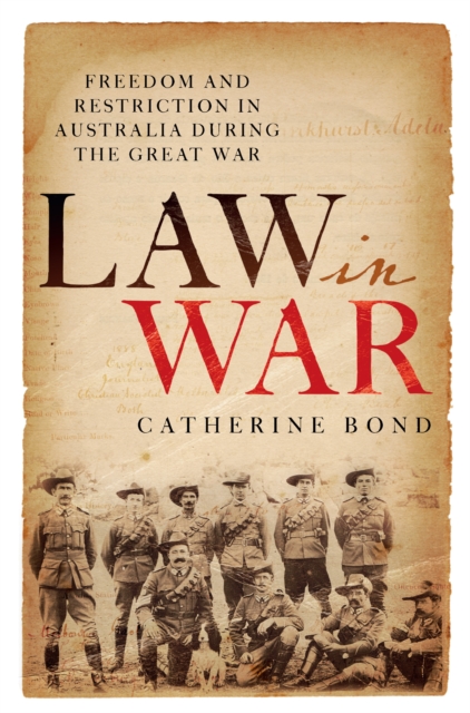 Law in War : Freedom and restriction in Australia during the Great War, EPUB eBook