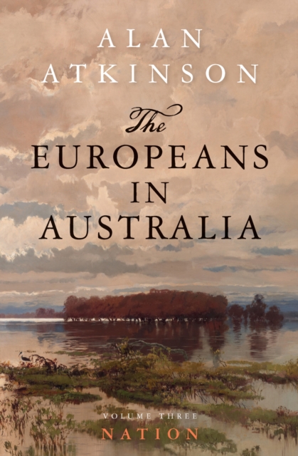 The Europeans in Australia : Volume 3: Nation, PDF eBook