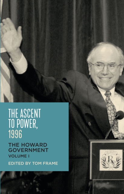 The Ascent to Power 1996 : The Howard Government, PDF eBook