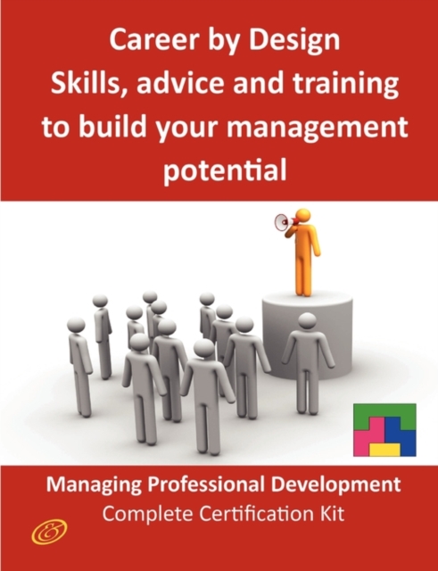 Career by Design - Skills, Advice and Training to Build Your Management Potential - The Managing Professional Development Complete Certification Kit, Paperback / softback Book
