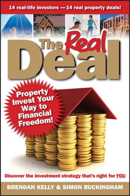 The Real Deal : Property Invest Your Way to Financial Freedom!, PDF eBook