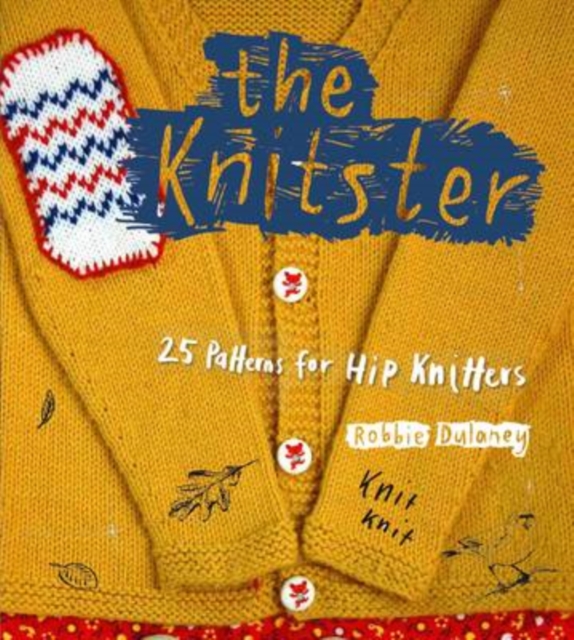 The Knitster : 25 Patterns for Hip Knitters, Paperback / softback Book