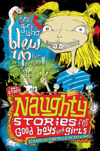 Naughty Stories : The Girl Who Blew Up Her Brother and Other Naughty Stories for Good Boys and Girls, EPUB eBook