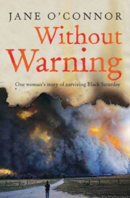 Without Warning :  One Woman's Story of Surviving Black Saturday, EPUB eBook