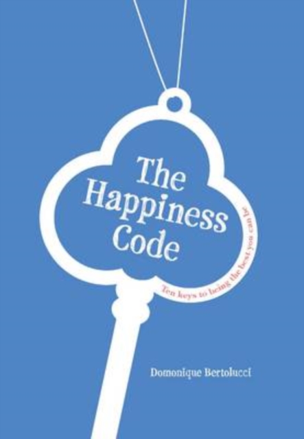 The Happiness Code :  Ten Keys to Being the Best You Can Be, EPUB eBook