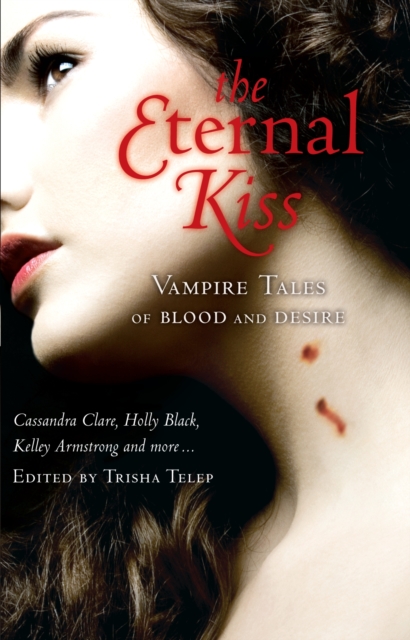 The Eternal Kiss : Vampire Tales Of Blood And Desire, EPUB eBook
