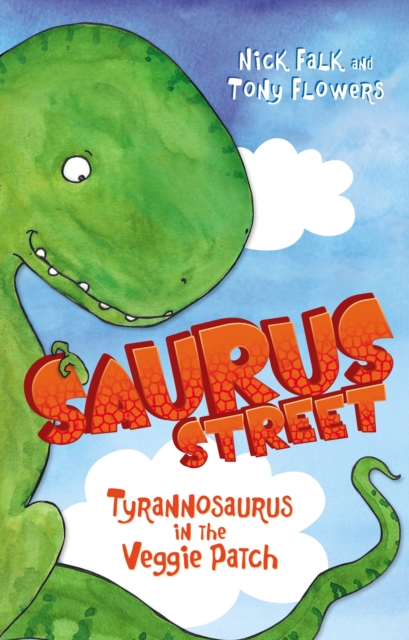 Saurus Street 1: Tyrannosaurus in the Veggie Patch, EPUB eBook