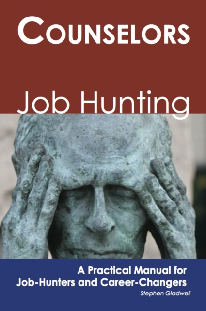 Counselors: Job Hunting - A Practical Manual for Job-Hunters and Career Changers, PDF eBook