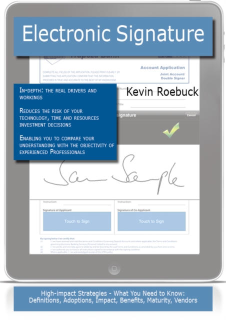 Electronic Signature: High-impact Strategies - What You Need to Know: Definitions, Adoptions, Impact, Benefits, Maturity, Vendors, PDF eBook