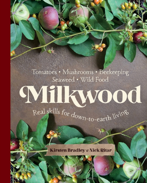 Milkwood : Real skills for down-to-earth living, Paperback / softback Book