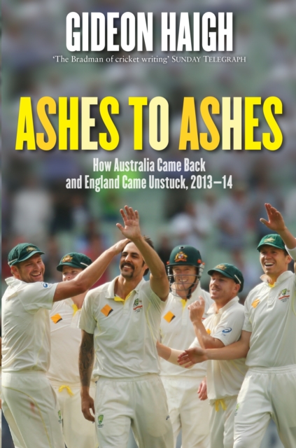 Ashes to Ashes : How Australia Came Back and England Came Unstuck, 2013-14, EPUB eBook