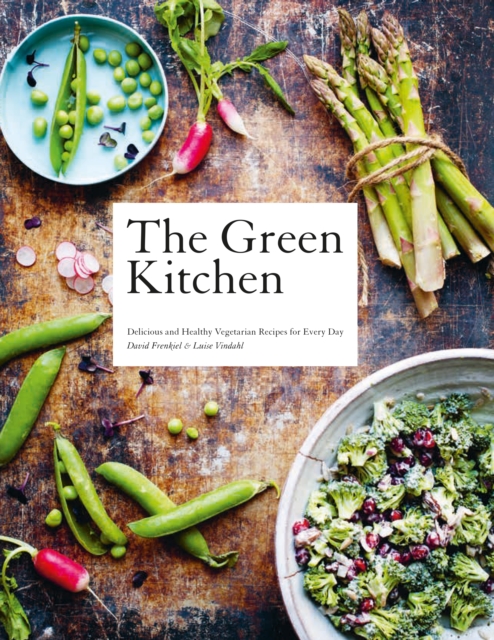 The Green Kitchen : Delicious and Healthy Vegetarian Recipes for Every Day, EPUB eBook