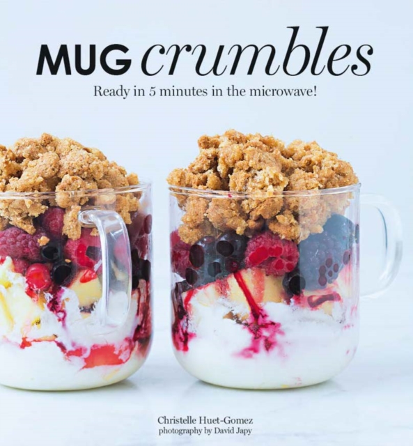 Mug Crumbles : Ready in 3 Minutes in the Microwave!, EPUB eBook