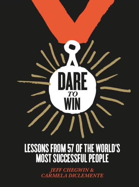 Dare to Win : Lessons from 57 of the World's Most Successful People, EPUB eBook