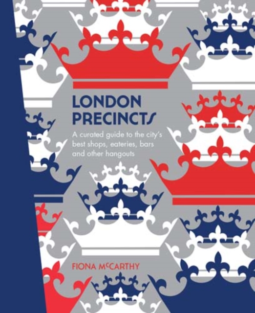 London Precincts : A Curated Guide to the City's Best Shops, Eateries, Bars and Other Hangouts, EPUB eBook