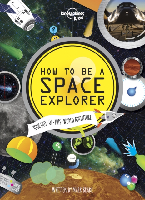 Lonely Planet How to be a Space Explorer : Your Out-of-this-World Adventure, EPUB eBook