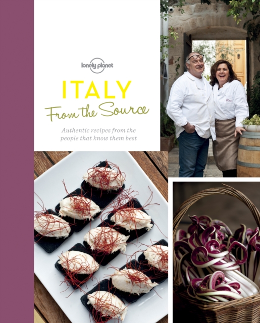 From the Source - Italy : Italy's Most Authentic Recipes From the People That Know Them Best, Hardback Book