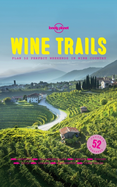 Wine Trails : 52 Perfect Weekends in Wine Country, EPUB eBook