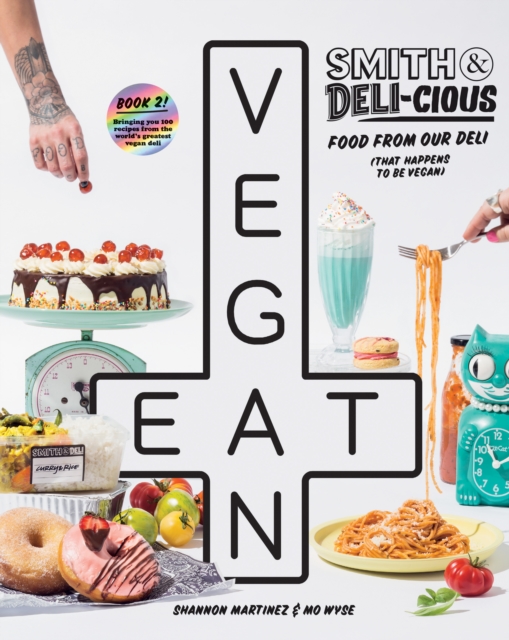 Smith & Deli-cious : Food From Our Deli (That Happens to be Vegan), Hardback Book