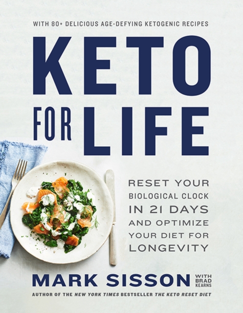 Keto for Life : Reset Your Biological Clock in 21 Days and Optimize Your Diet for Longevity, Paperback / softback Book