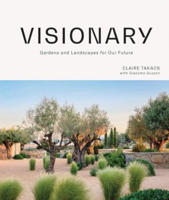 Visionary : Gardens and Landscapes for our Future, Hardback Book