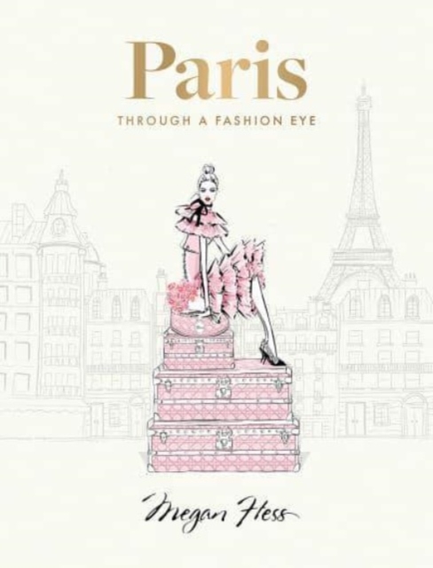 Paris: Through a Fashion Eye : Special Edition, Hardback Book