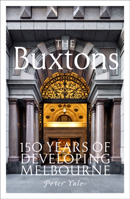 The Buxtons : 150 Years of Developing Melbourne, EPUB eBook