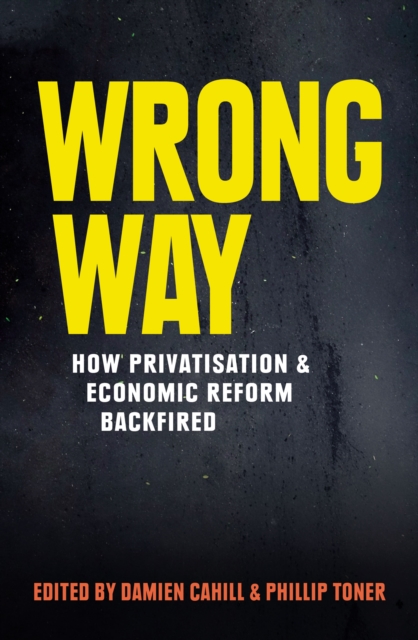 Wrong Way : How Privatisation and Economic Reform Backfired, EPUB eBook