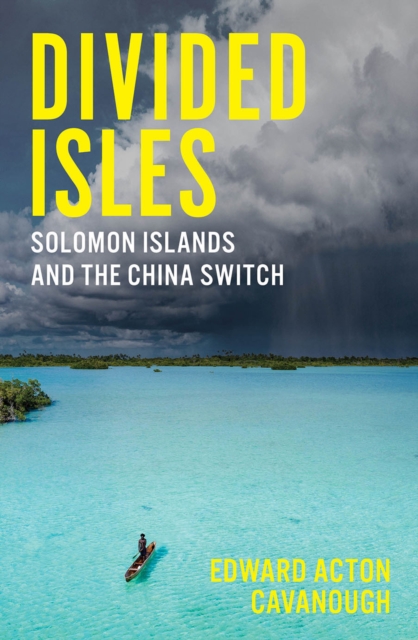 Divided Isles : Solomon Islands and the China Switch, EPUB eBook
