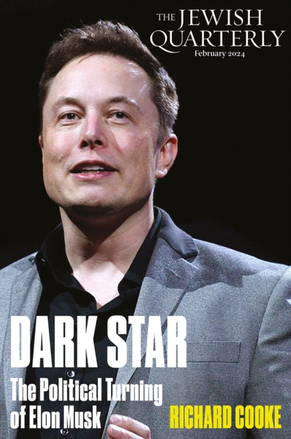 Dark Star : The Political Turning of Elon Musk: Jewish Quarterly 255, EPUB eBook