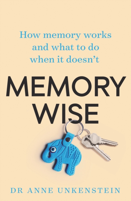 Memory-Wise : How memory works and what to do when it doesn't, Paperback / softback Book