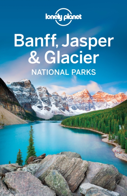 Lonely Planet Banff, Jasper and Glacier National Parks, EPUB eBook