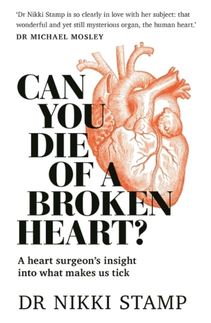 Can You Die of a Broken Heart? : A heart surgeon's insight into what makes us tick, Paperback / softback Book
