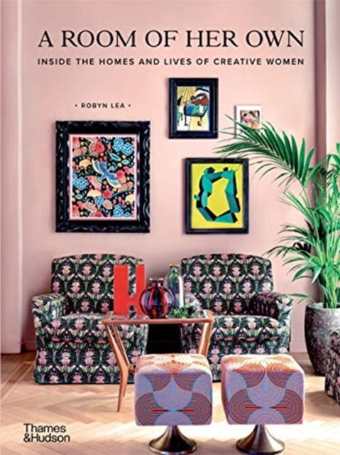 A Room of Her Own : Inside the Homes and Lives of Creative Women, Hardback Book