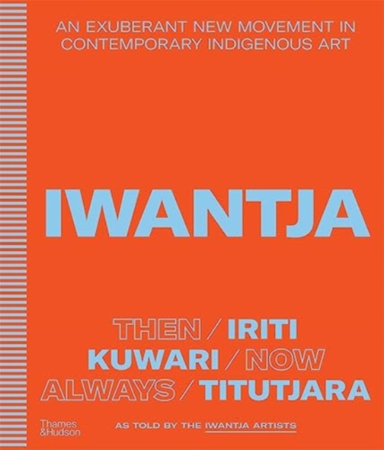 Iwantja : An exuberant new movement in contemporary Indigenous art, Hardback Book