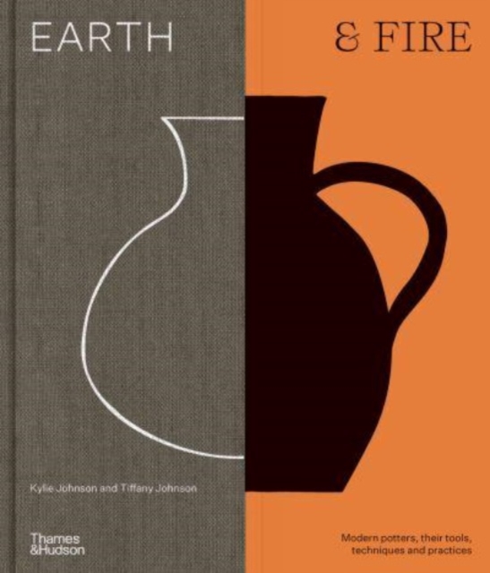 Earth & Fire : Modern potters, their tools, techniques and practices, Hardback Book