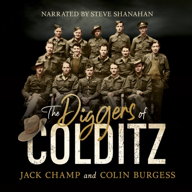 The Diggers of Colditz : The classic Australian POW story about escape from the inescapable, eAudiobook MP3 eaudioBook