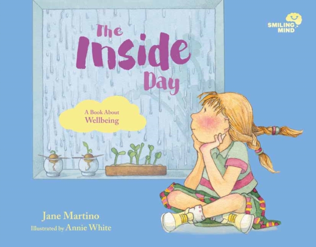 Smiling Mind 4: The Inside Day : A Book About Wellbeing, Hardback Book