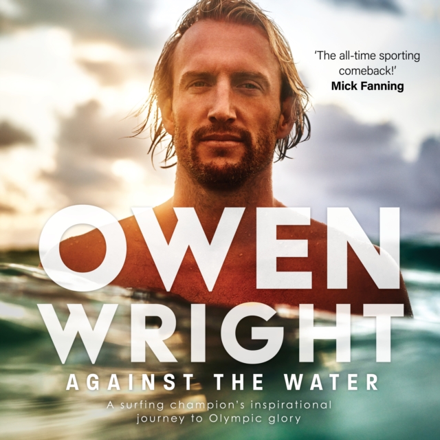 Against the Water : A surfing champion's inspirational journey to Olympic glory, eAudiobook MP3 eaudioBook