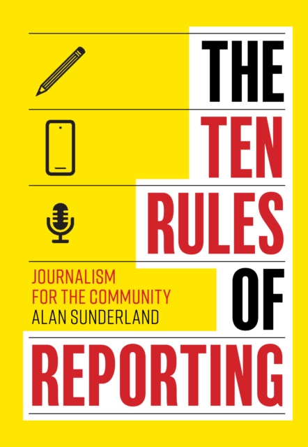 The Ten Rules of Reporting : Journalism for the Community, EPUB eBook