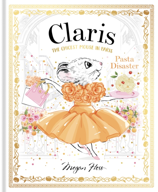 Claris: Pasta Disaster : Claris: The Chicest Mouse in Paris Volume 7, Hardback Book