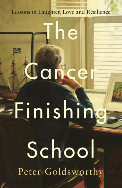 The Cancer Finishing School : Lessons in Laughter, Love and Resilience, EPUB eBook