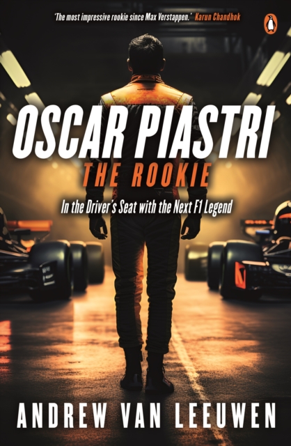 Oscar Piastri: The Rookie : In the Driver's Seat with the Next F1 Legend, EPUB eBook