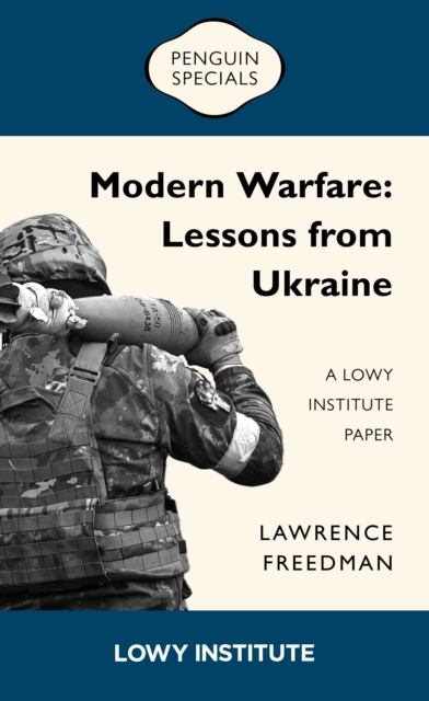Modern Warfare: A Lowy Institute Paper: Penguin Special : Lessons from Ukraine, EPUB eBook